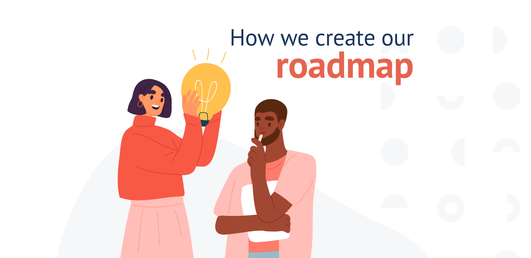 How we create our roadmap