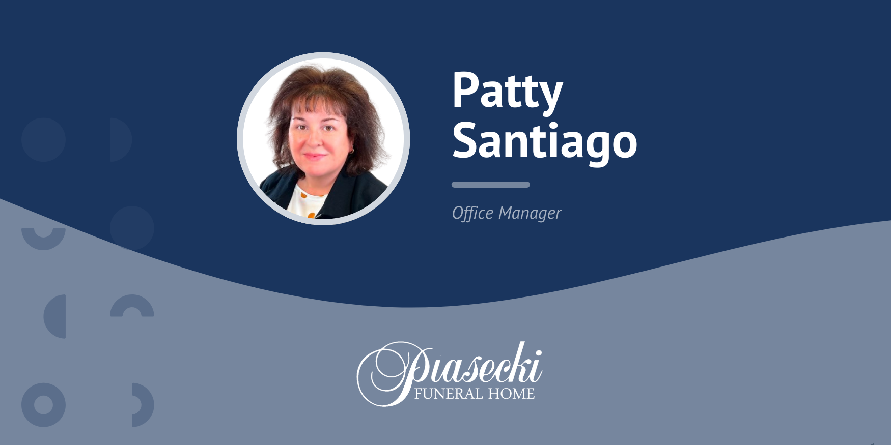 Testimonial Image -  Patty Santiago - Piasecki Funeral Home
