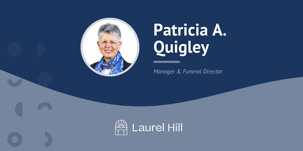 Testimonial Image - Patricia A. Quigley - Laurel Hill Funeral Home