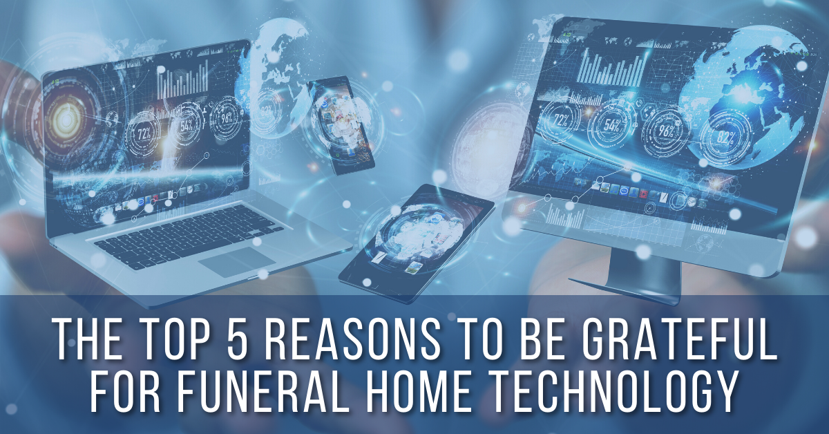 The Top 5 Reasons to be Grateful for Funeral Home Technology