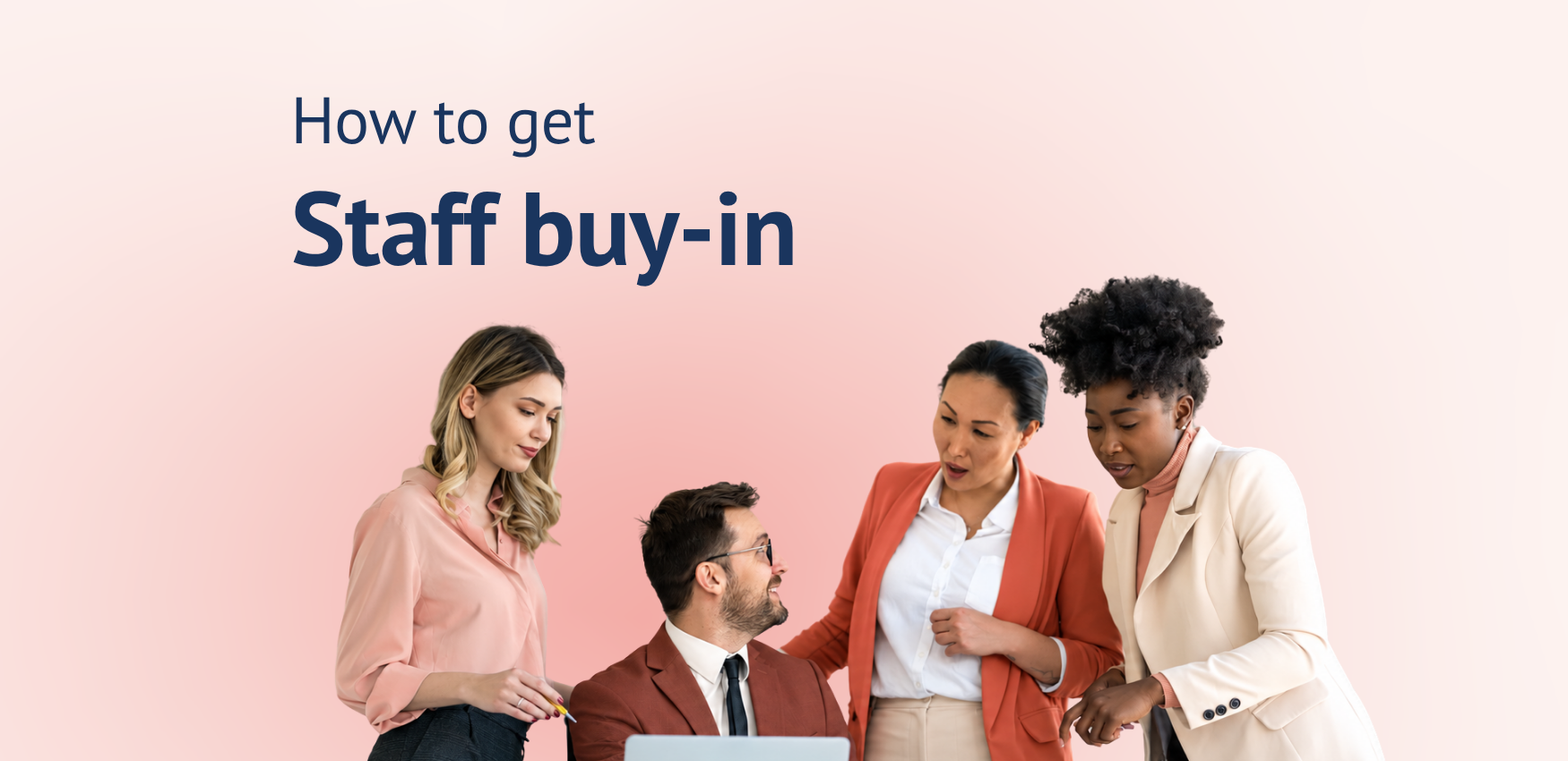 How to get staff buy-in when implementing new software