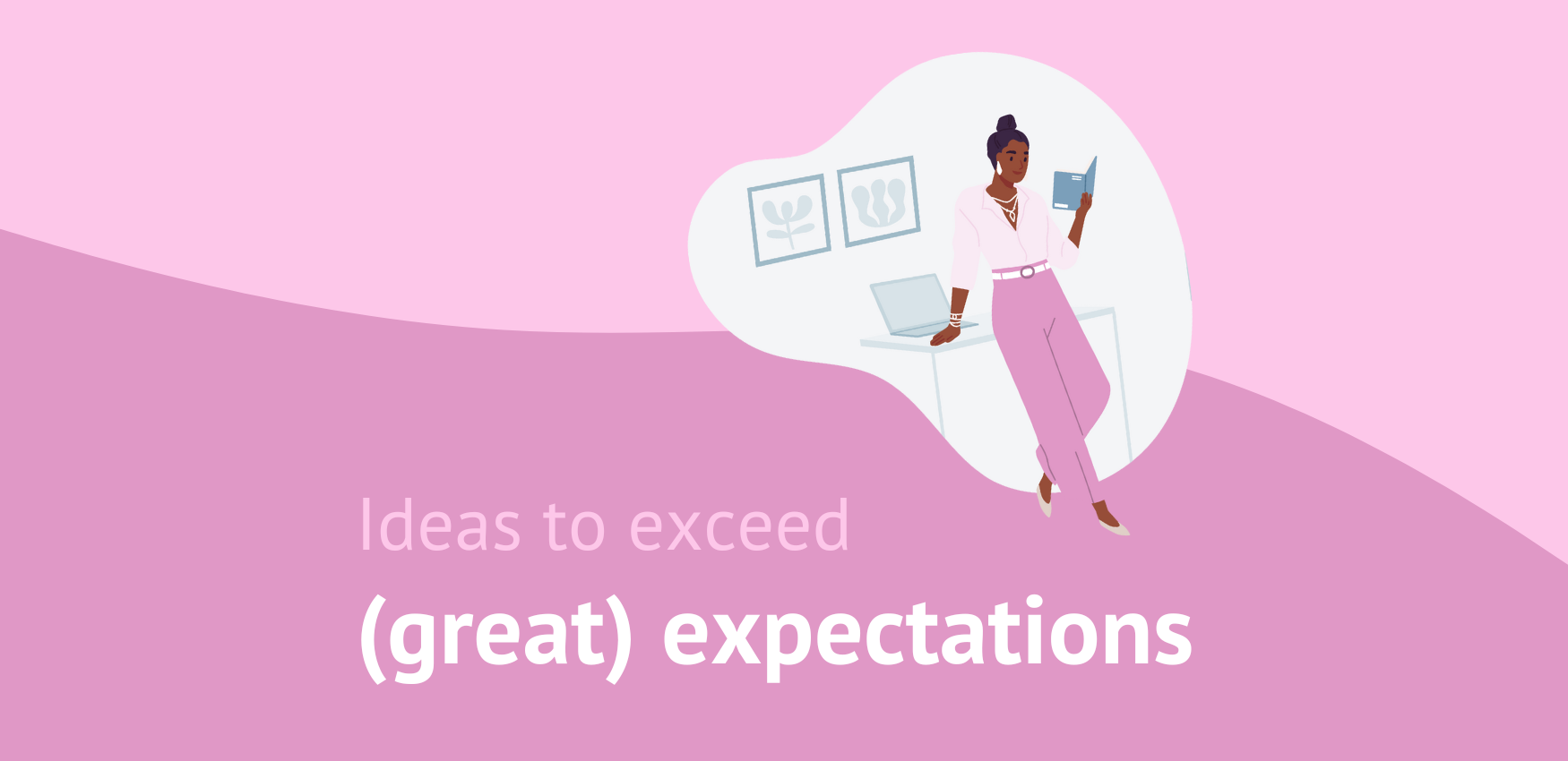 3 Noteworthy Ideas to Exceed (Great) Expectations