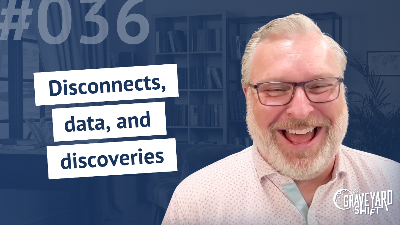 Shift #36: Disconnects, data, and discoveries