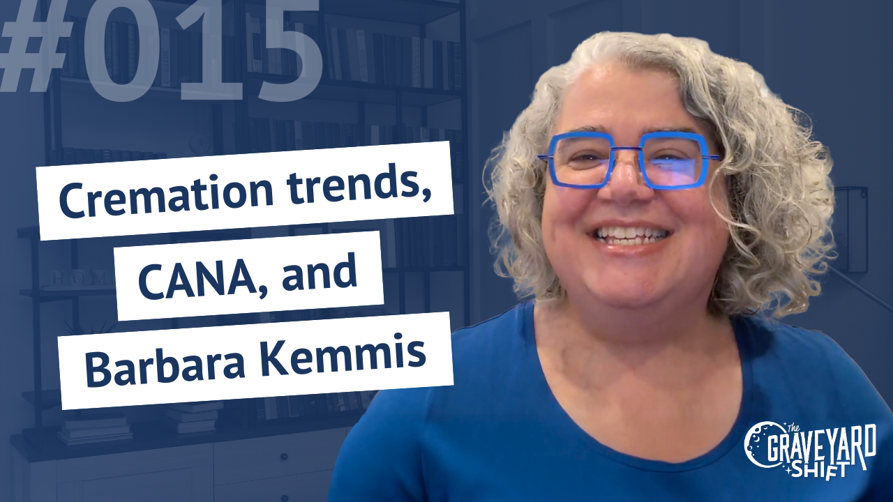 Shift #15: Cremation trends, CANA, and Barbara Kemmis