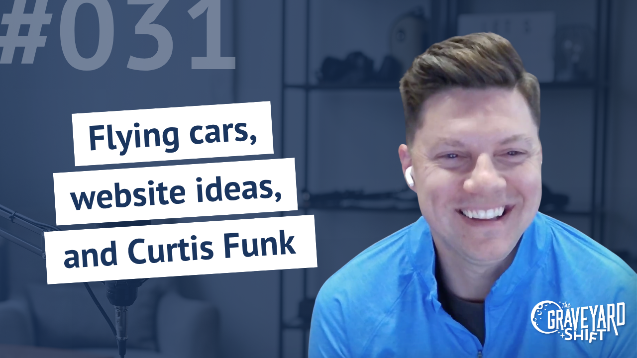 Shift #31: Flying cars, website ideas, and Curtis Funk