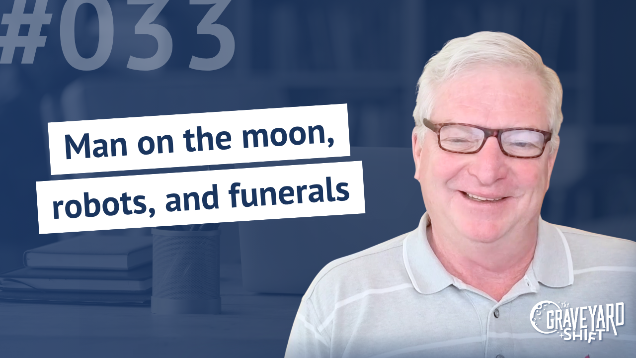 Shift #33: Man on the moon, robots, and funerals