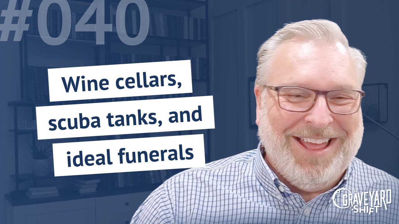 Shift #40: Wine cellars, scuba tanks, and ideal funerals