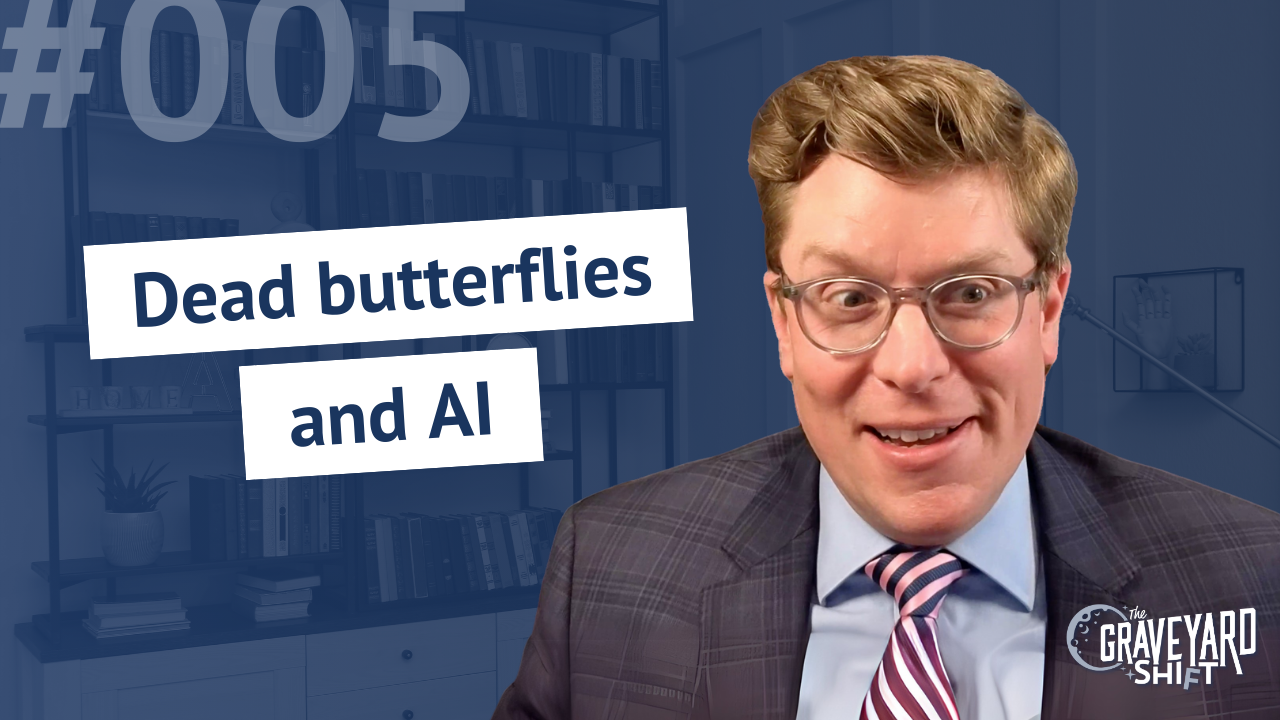 Shift #5: Dead butterflies and AI