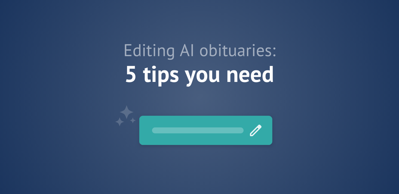 Editing AI obituaries: 5 tips you need